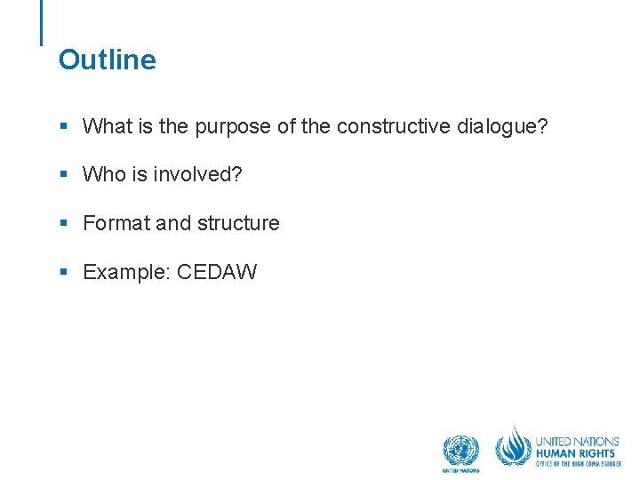 Outline § What is the purpose of the constructive dialogue? § Who is involved?