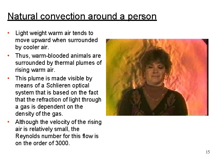 Natural convection around a person • Light weight warm air tends to move upward