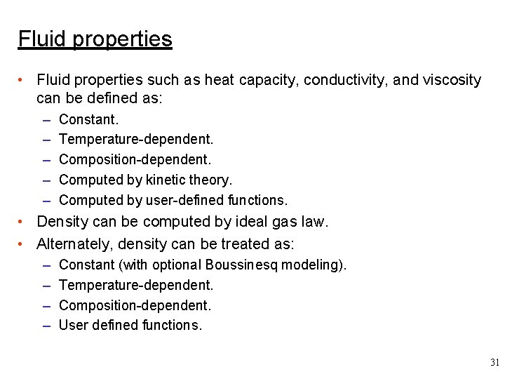Fluid properties • Fluid properties such as heat capacity, conductivity, and viscosity can be