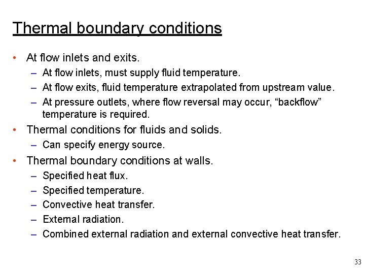 Thermal boundary conditions • At flow inlets and exits. – At flow inlets, must