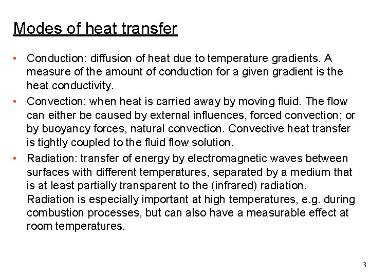Modes of heat transfer • Conduction: diffusion of heat due to temperature gradients. A