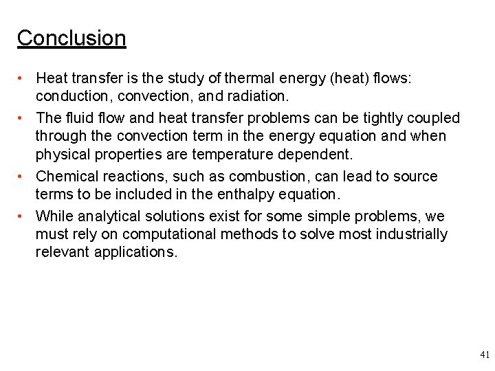 Conclusion • Heat transfer is the study of thermal energy (heat) flows: conduction, convection,