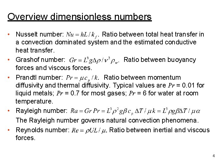 Overview dimensionless numbers • Nusselt number: Ratio between total heat transfer in a convection