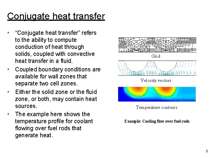 Conjugate heat transfer • “Conjugate heat transfer” refers to the ability to compute conduction