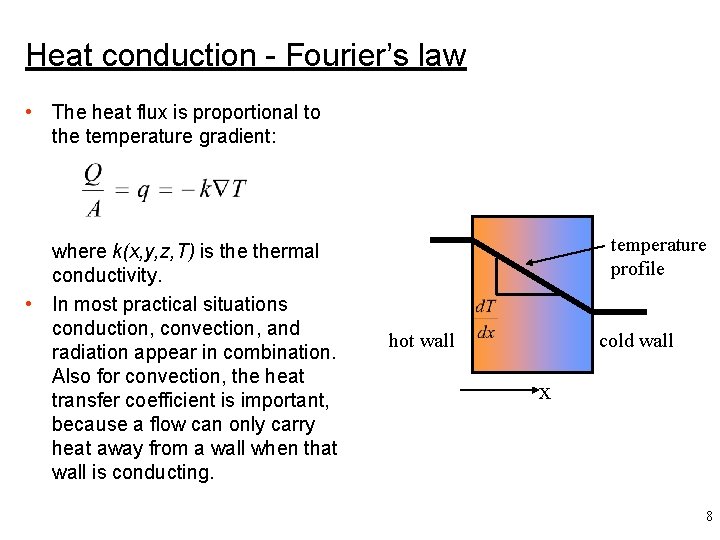 Heat conduction - Fourier’s law • The heat flux is proportional to the temperature