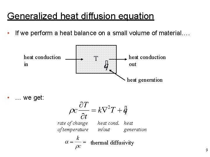 Generalized heat diffusion equation • If we perform a heat balance on a small
