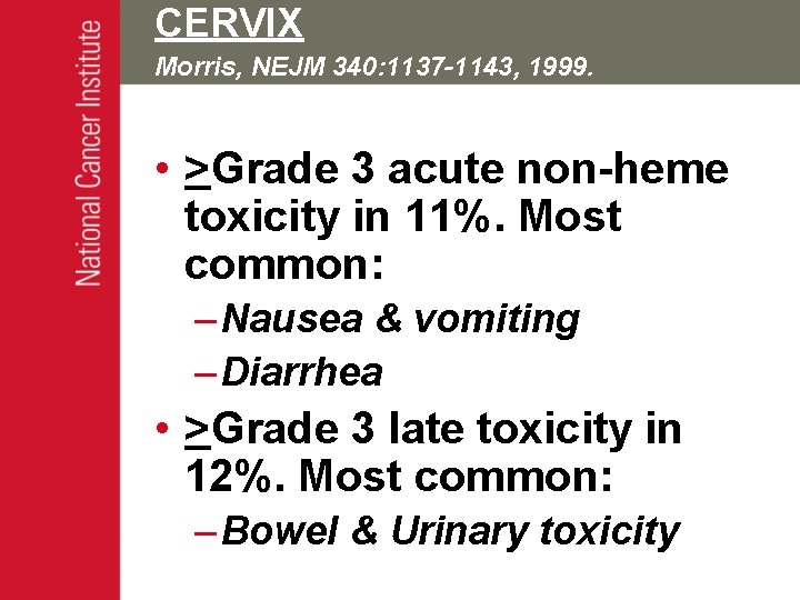 CERVIX Morris, NEJM 340: 1137 -1143, 1999. • >Grade 3 acute non-heme toxicity in