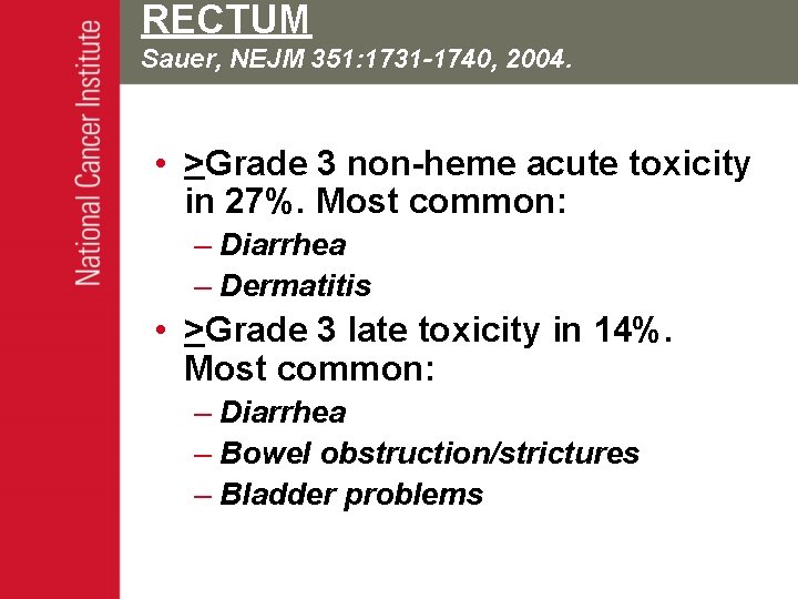 RECTUM Sauer, NEJM 351: 1731 -1740, 2004. • >Grade 3 non-heme acute toxicity in