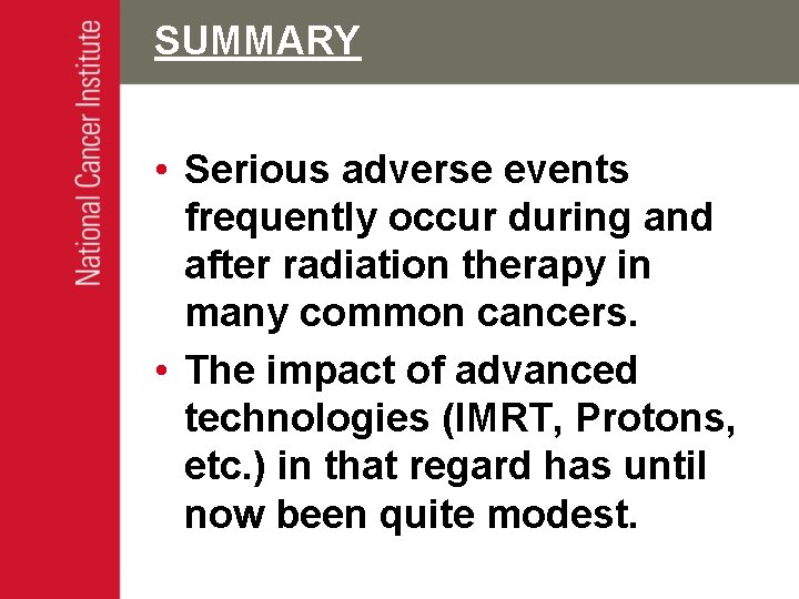 SUMMARY • Serious adverse events frequently occur during and after radiation therapy in many