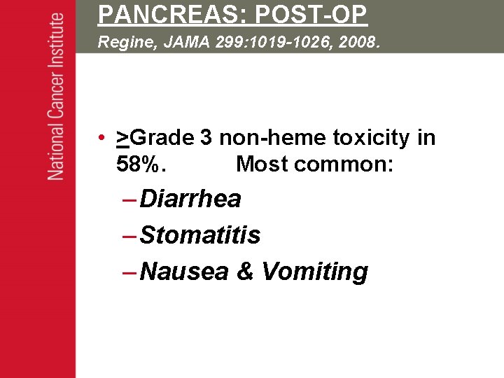 PANCREAS: POST-OP Regine, JAMA 299: 1019 -1026, 2008. • >Grade 3 non-heme toxicity in