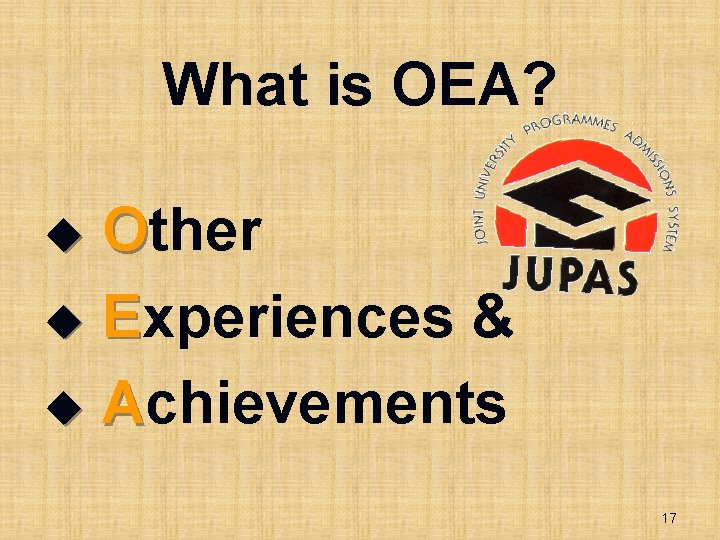 What is OEA? Other u Experiences & u Achievements u 17 