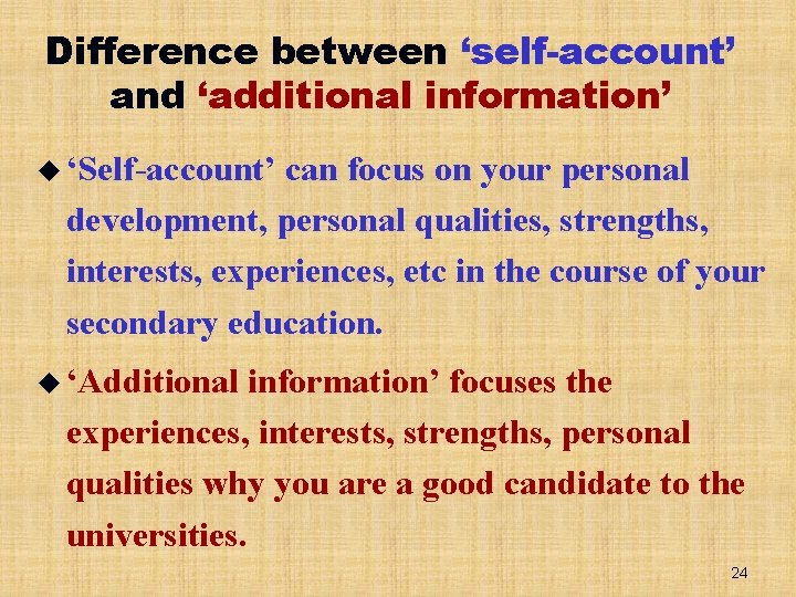 Difference between ‘self-account’ and ‘additional information’ u ‘Self-account’ can focus on your personal development,