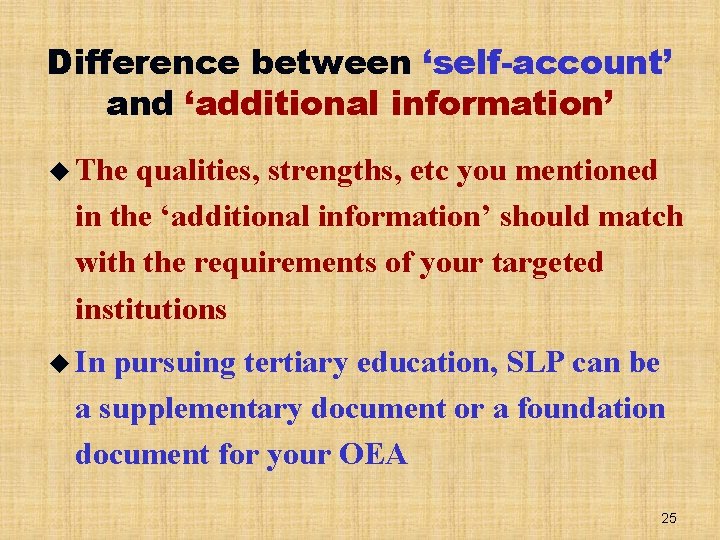Difference between ‘self-account’ and ‘additional information’ u The qualities, strengths, etc you mentioned in
