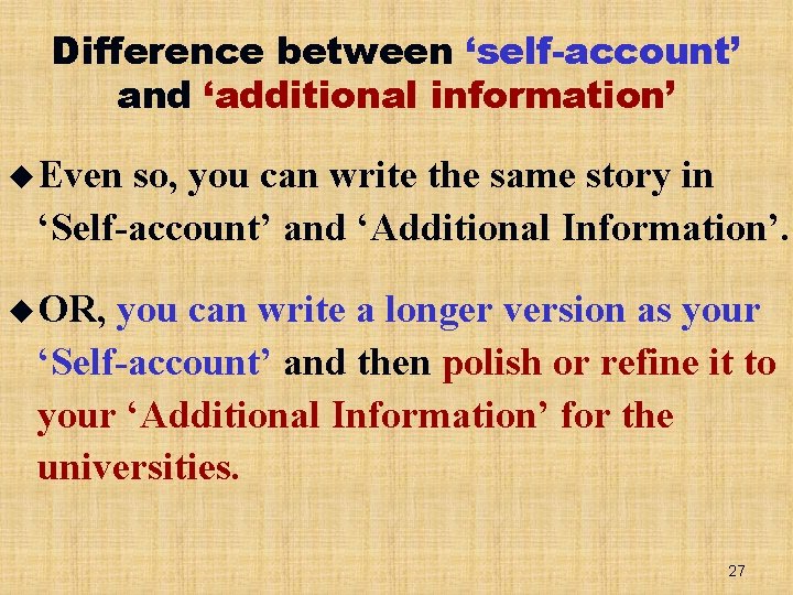 Difference between ‘self-account’ and ‘additional information’ u Even so, you can write the same