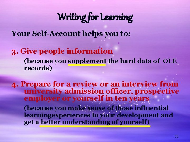 Writing for Learning Your Self-Account helps you to: 3. Give people information (because you
