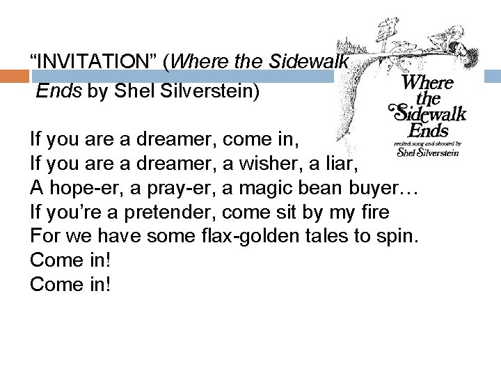 “INVITATION” (Where the Sidewalk Ends by Shel Silverstein) If you are a dreamer, come