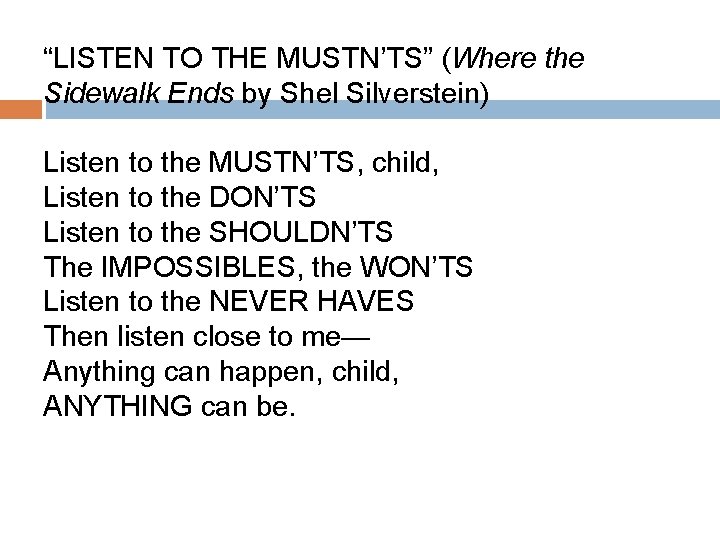 “LISTEN TO THE MUSTN’TS” (Where the Sidewalk Ends by Shel Silverstein) Listen to the