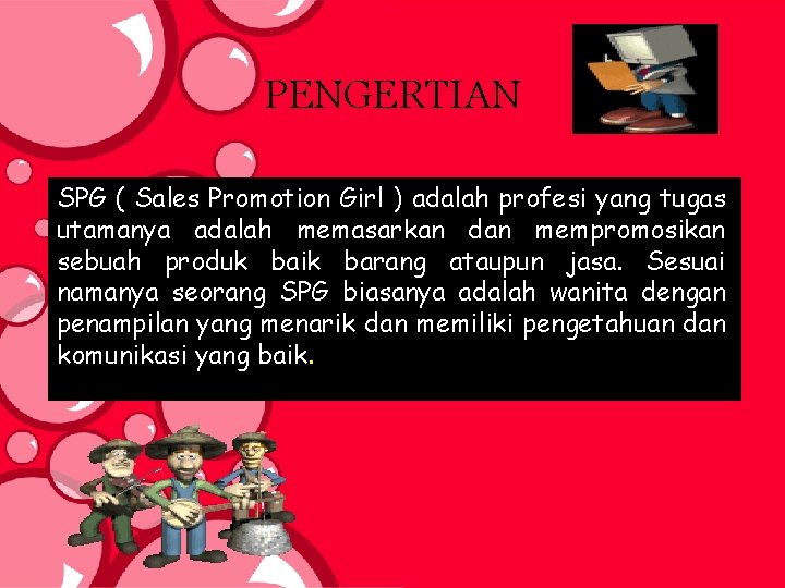 . PENGERTIAN SPG ( Sales Promotion Girl ) adalah profesi yang tugas utamanya adalah