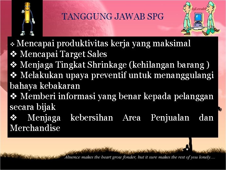 TANGGUNG JAWAB SPG v Mencapai produktivitas kerja yang maksimal v Mencapai Target Sales v