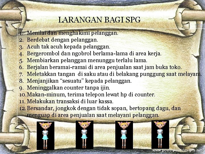 LARANGAN BAGI SPG 1. Menilai dan menghakimi pelanggan. 2. Berdebat dengan pelanggan. 3. Acuh