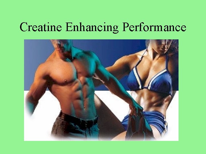 Creatine Enhancing Performance 