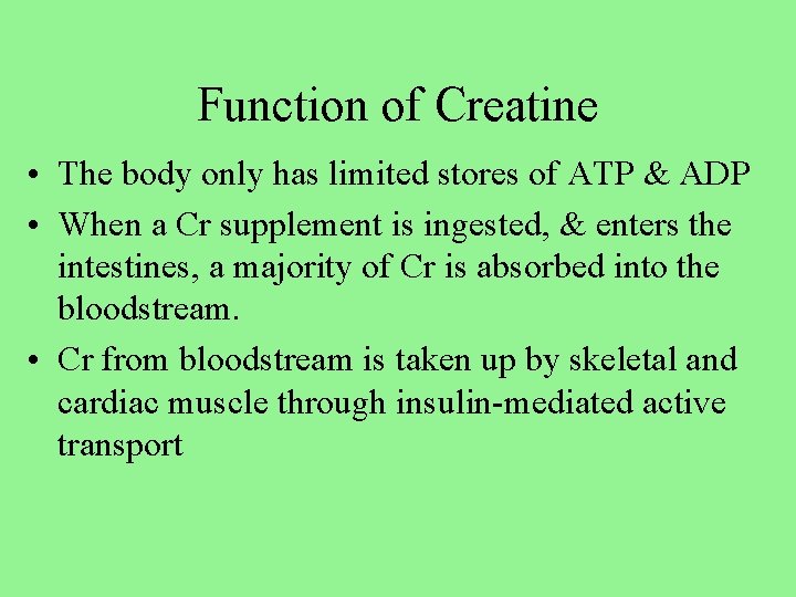 Function of Creatine • The body only has limited stores of ATP & ADP