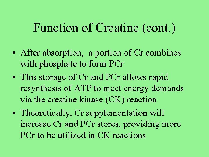 Function of Creatine (cont. ) • After absorption, a portion of Cr combines with