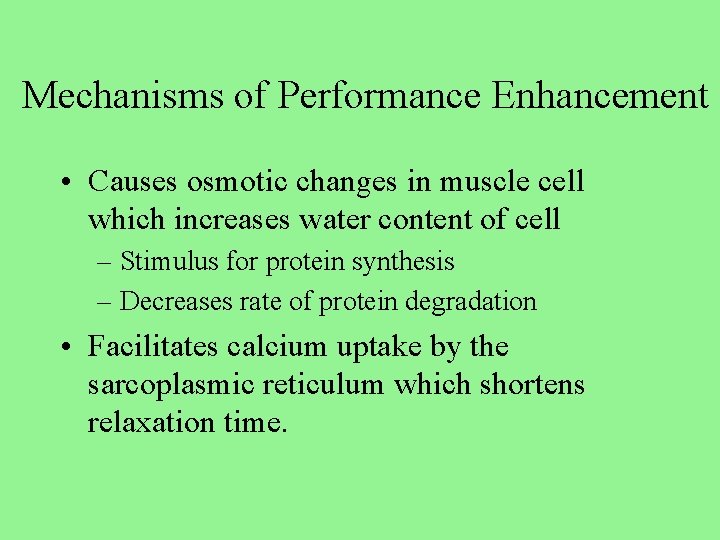 Mechanisms of Performance Enhancement • Causes osmotic changes in muscle cell which increases water