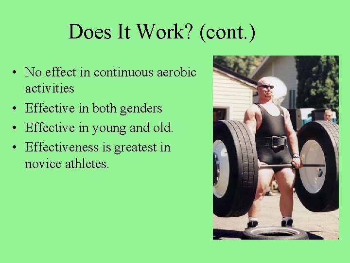 Does It Work? (cont. ) • No effect in continuous aerobic activities • Effective