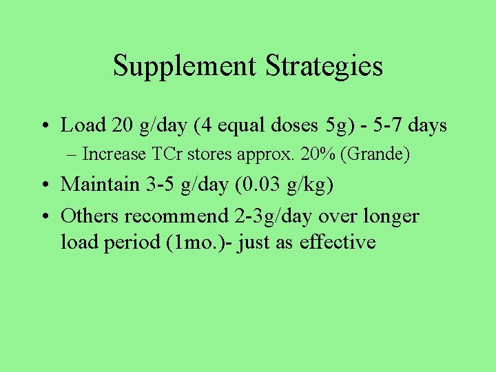 Supplement Strategies • Load 20 g/day (4 equal doses 5 g) - 5 -7