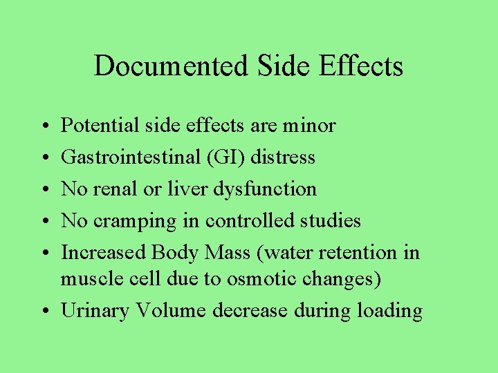 Documented Side Effects • • • Potential side effects are minor Gastrointestinal (GI) distress