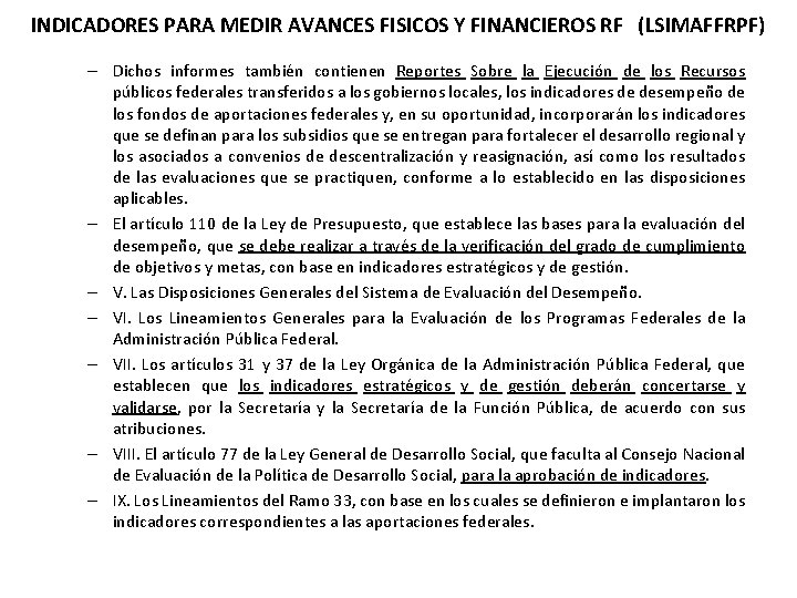 INDICADORES PARA MEDIR AVANCES FISICOS Y FINANCIEROS RF (LSIMAFFRPF) – Dichos informes también contienen