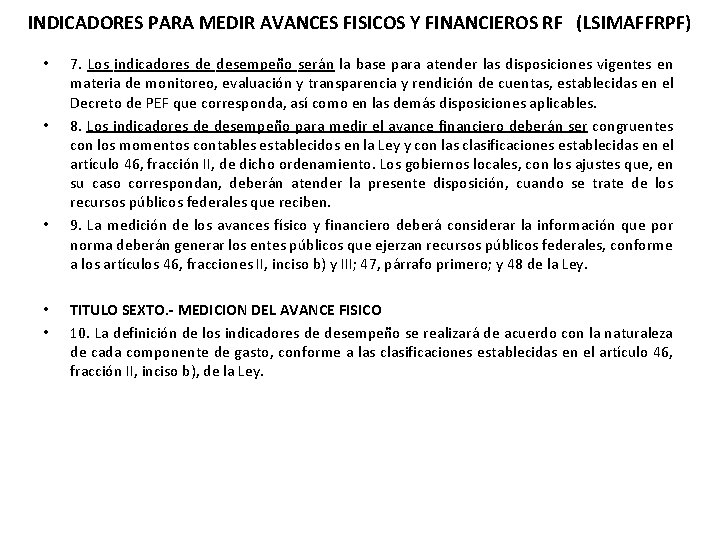 INDICADORES PARA MEDIR AVANCES FISICOS Y FINANCIEROS RF (LSIMAFFRPF) • • • 7. Los