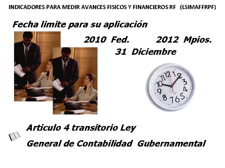 INDICADORES PARA MEDIR AVANCES FISICOS Y FINANCIEROS RF (LSIMAFFRPF) Fecha limite para su aplicación