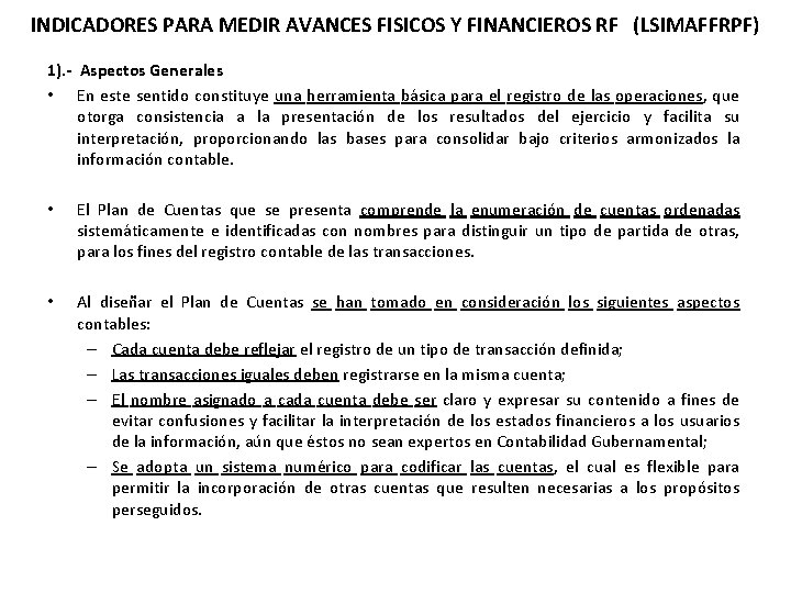 INDICADORES PARA MEDIR AVANCES FISICOS Y FINANCIEROS RF (LSIMAFFRPF) 1). - Aspectos Generales •
