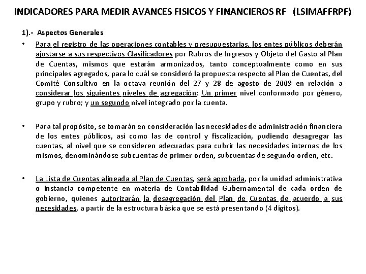 INDICADORES PARA MEDIR AVANCES FISICOS Y FINANCIEROS RF (LSIMAFFRPF) 1). - Aspectos Generales •