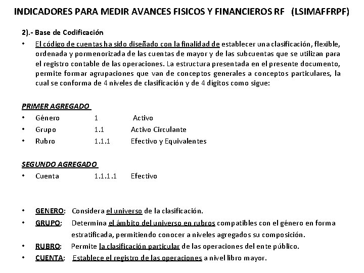 INDICADORES PARA MEDIR AVANCES FISICOS Y FINANCIEROS RF (LSIMAFFRPF) 2). - Base de Codificación