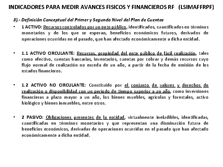 INDICADORES PARA MEDIR AVANCES FISICOS Y FINANCIEROS RF (LSIMAFFRPF) 3). - Definición Conceptual del