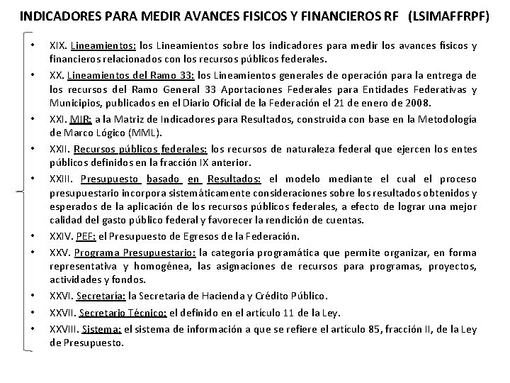 INDICADORES PARA MEDIR AVANCES FISICOS Y FINANCIEROS RF (LSIMAFFRPF) • • • XIX. Lineamientos: