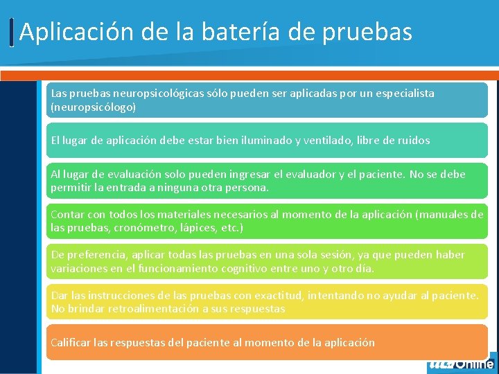 Aplicación de la batería de pruebas Las pruebas neuropsicológicas sólo pueden ser aplicadas por