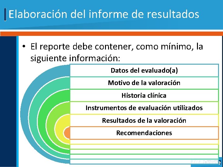 Elaboración del informe de resultados • El reporte debe contener, como mínimo, la siguiente