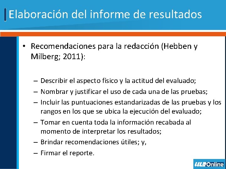 Elaboración del informe de resultados • Recomendaciones para la redacción (Hebben y Milberg; 2011):