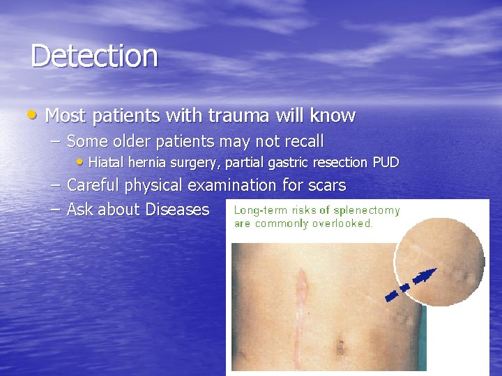 Detection • Most patients with trauma will know – Some older patients may not
