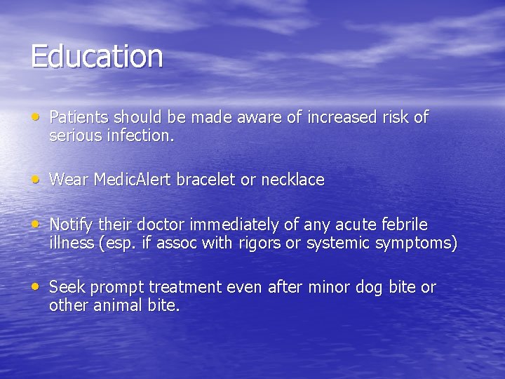 Education • Patients should be made aware of increased risk of serious infection. •