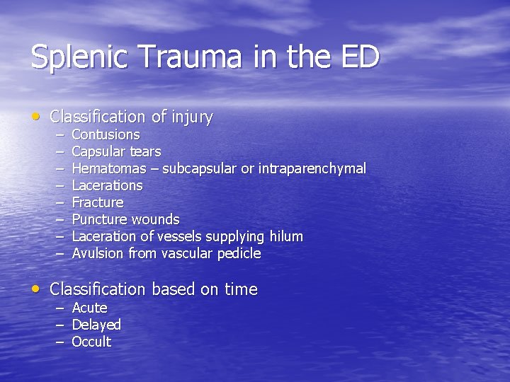 Splenic Trauma in the ED • Classification of injury – – – – Contusions