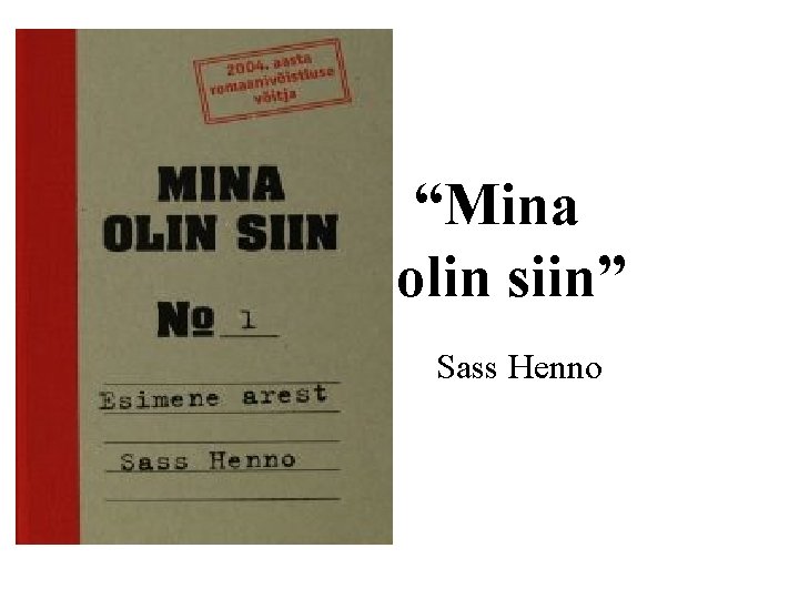 “Mina olin siin” Sass Henno 