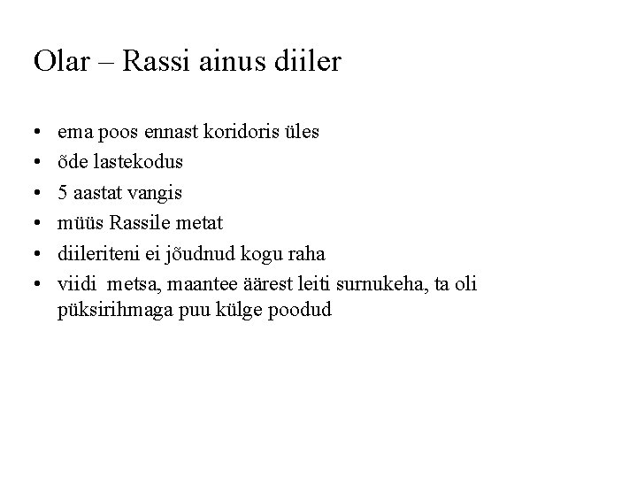 Olar – Rassi ainus diiler • • • ema poos ennast koridoris üles õde