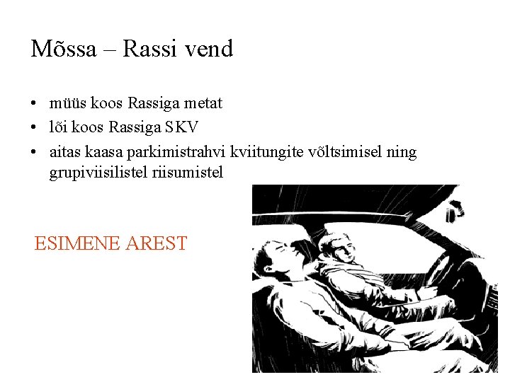 Mõssa – Rassi vend • müüs koos Rassiga metat • lõi koos Rassiga SKV