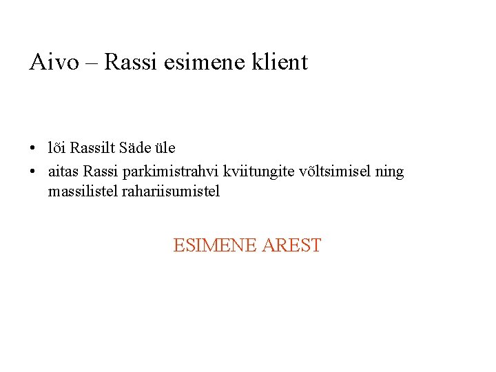 Aivo – Rassi esimene klient • lõi Rassilt Säde üle • aitas Rassi parkimistrahvi