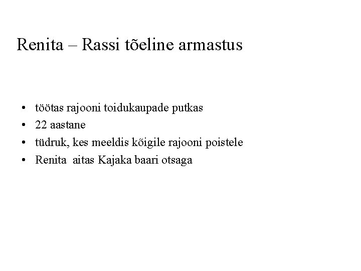 Renita – Rassi tõeline armastus • • töötas rajooni toidukaupade putkas 22 aastane tüdruk,